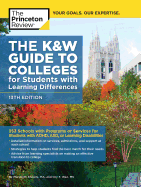 The K&w Guide to Colleges for Students with Learning Differences, 13th Edition: 353 Schools with Programs or Services for Students with ADHD, Asd, or Learning Disabilities