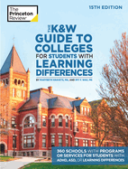 The K&w Guide to Colleges for Students with Learning Differences, 15th Edition: 325+ Schools with Programs or Services for Students with Adhd, Asd, or Learning Differences