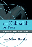 The Kabbalah of Time: Teachings on the Inexistence of God