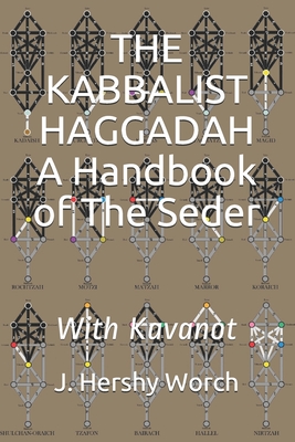 The Kabbalist Haggadah: A Handbook Of The Seder: With Kavanot - Worch, J Hershy