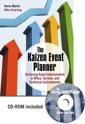 The Kaizen Event Planner: Achieving Rapid Improvement in Office, Service, and Technical Environments - Martin, Karen, and Osterling, Mike