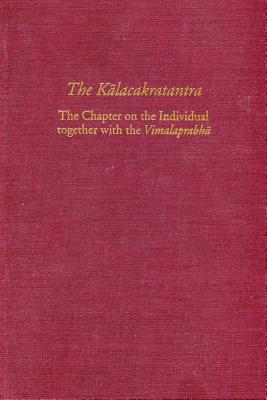 The Kalacakratantra - The Chapter on the Individual Together with the Vimalaprabha - Wallace, Vesna, and Thurman, Robert