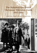The Kaleidoscope British Christmas Television Guide 1937-2014