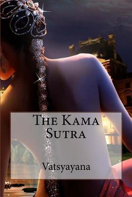 The Kama Sutra Vatsyayana - Burton, Richard, Sir (Translated by), and Benitez, Paula (Editor), and Vatsyayana