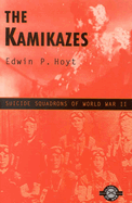 The Kamikazes: Suicide Squadrons of World War II