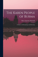 The Karen People of Burma: A Study in Anthropology and Ethnology