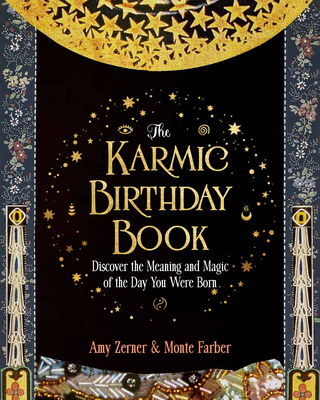 The Karmic Birthday Book: Discover the Meaning and Magic of the Day You Were Born - Farber, Monte