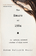 The Kaurs of 1984: The Untold, Unheard Stories of Sikh Women