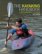 The Kayaking Handbook: A Beginner's Guide