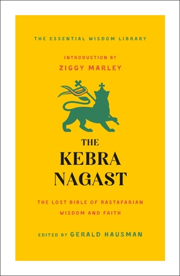 The Kebra Nagast: The Lost Bible of Rastafarian Wisdom and Faith - Hausman, Gerald (Editor), and Marley, Ziggy (Introduction by)