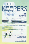 The Keepers: An Alien Message for the Human Race - Sparks, Jim