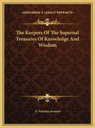 The Keepers of the Supernal Treasures of Knowledge and Wisdom