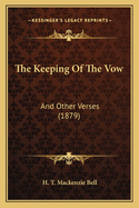 The Keeping of the Vow: And Other Verses (1879)