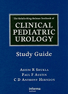 The Kelalis-King-Belman Textbook of Clinical Pediatric Urology Study Guide