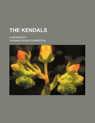 The Kendals: A Biography - Pemberton, Thomas Edgar