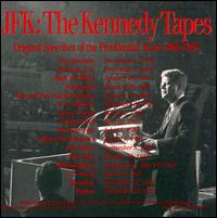 The Kennedy Tapes: Original Speeches of the Presidential Years, (1960-1963) - John Fitzgerald Kennedy