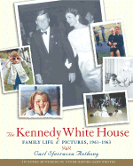 The Kennedy White House: Family Life and Pictures, 1961-1963