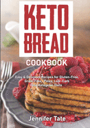 The Keto Bread Cookbook: Easy & Delicious Recipes for Gluten-Free, Grain-Free, Paleo, Low-Carb and Ketogenic Diets (black&white interior)