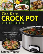 The Keto Crock Pot Cookbook: Quick and Easy Ketogenic Crock Pot Recipes for Smart People