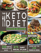 The Keto Diet Cookbook: 550 Easy & Healthy Ketogenic Diet Recipes - 21-Day Meal Plan - Lose Up To 20 Pounds In 3 Weeks