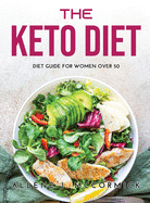 The Keto Diet: Diet Guide For Women Over 50