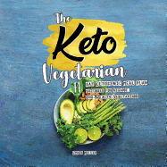 The Keto Vegetarian: 14-Day Ketogenic Meal Plan Suitable for Vegans, Ovo- & Lacto-Vegetarians, 2nd Edition