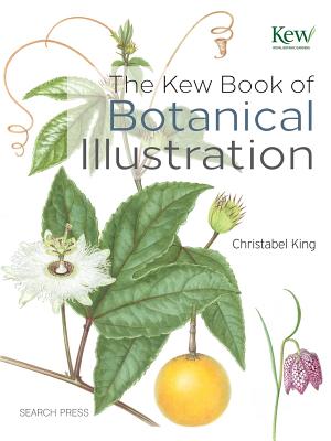 The Kew Book of Botanical Illustration - King, Christabel