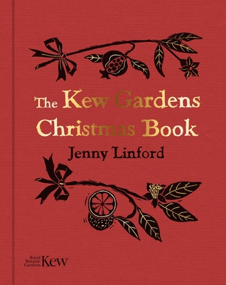 The Kew Gardens Christmas Book - Linford, Jenny