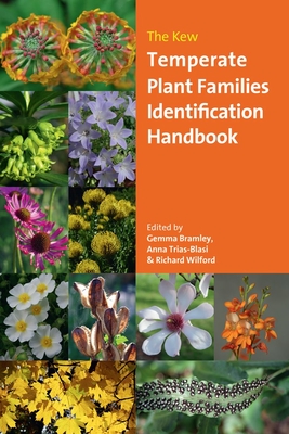 The Kew Temperate Plant Families Identification Handbook - Bramley, Gemma (Editor), and Trias Blasi, Anna (Editor), and Wilford, Richard (Editor)