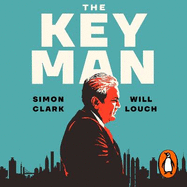 The Key Man: How the Global Elite Was Duped by a Capitalist Fairy Tale
