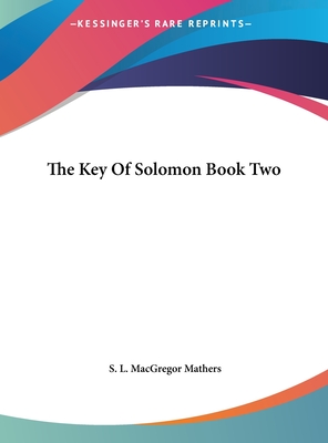 The Key Of Solomon Book Two - Mathers, S L MacGregor