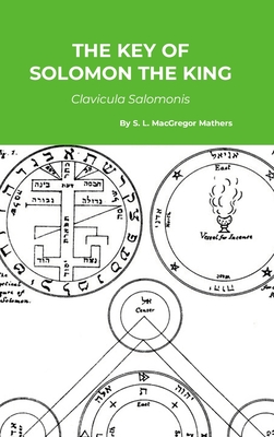 The Key of Solomon the King: Clavicula Salomonis - Mathers, S L MacGregor
