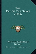 The Key Of The Grave (1898) - Nicoll, William Robertson, Sir