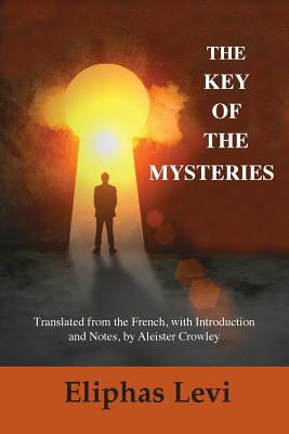The Key of the Mysteries - Levi, Eliphas, and Crowley, Aleister (Translated by)