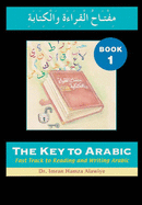 The Key to Arabic: Bk. 1: Fast Track to Reading and Writing Arabic