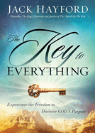 The Key to Everything: Experience the Freedom to Discover God's Purpose