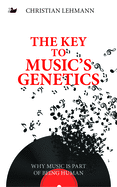 The Key to Music's Genetics: Why Music Is Part of Being Human