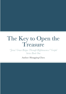 The Key to Open the Treasure: "Jesus' Grace Reigns Through Righteousness" Gospel Series Book One