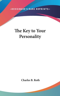 The Key to Your Personality - Roth, Charles B