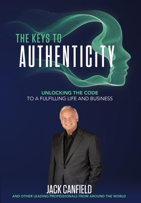 The Keys to Authenticity - Nanton, Nick, and Canfield, Jack