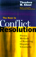 The Keys to Conclict Resolution: Proven Methods of Resolving Disputes Voluntarily