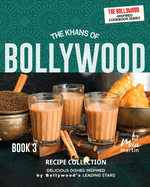The Khans of Bollywood Recipe Collection - Book 3: Delicious Dishes Inspired by Bollywood's Leading Stars
