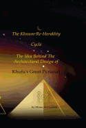 The Khnum-Re-Horakhty Cycle: The Idea behind the Architectural Design of Khufu's Great Pyramid