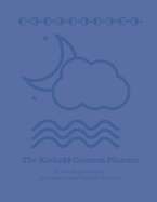 The Kicka$$ Content Planner: A quarterly content planner to help you authentically market your gifts without doing MORE marketing.