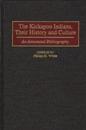 The Kickapoo Indians, Their History and Culture: An Annotated Bibliography