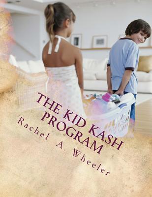 The Kid Kash Program - Wheeler, Rachel A