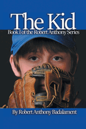 The Kid: The Robert Anthony Series Book 1