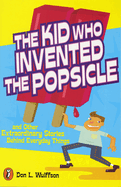 The Kid Who Invented the Popsicle: The Kid Who Invented the Popsicle: And Other Surprising Stories about Inventions