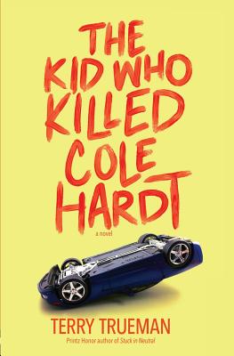 The Kid Who Killed Cole Hardt - Trueman, Terry