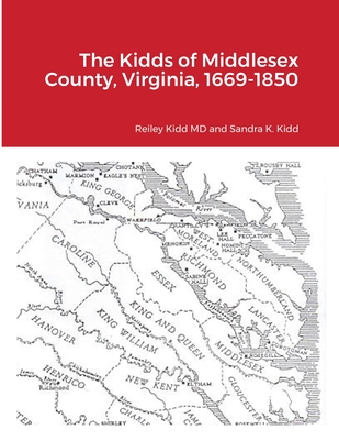 The Kidds of Middlesex County, Virginia, 1669-1850 - Kidd, Reiley, and Kidd, Sandra K